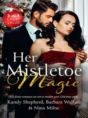 cover image of Her Mistletoe Magic / Greek Tycoon's Mistletoe Proposal / Winter Wedding for the Prince / Christmas Kisses with Her Boss